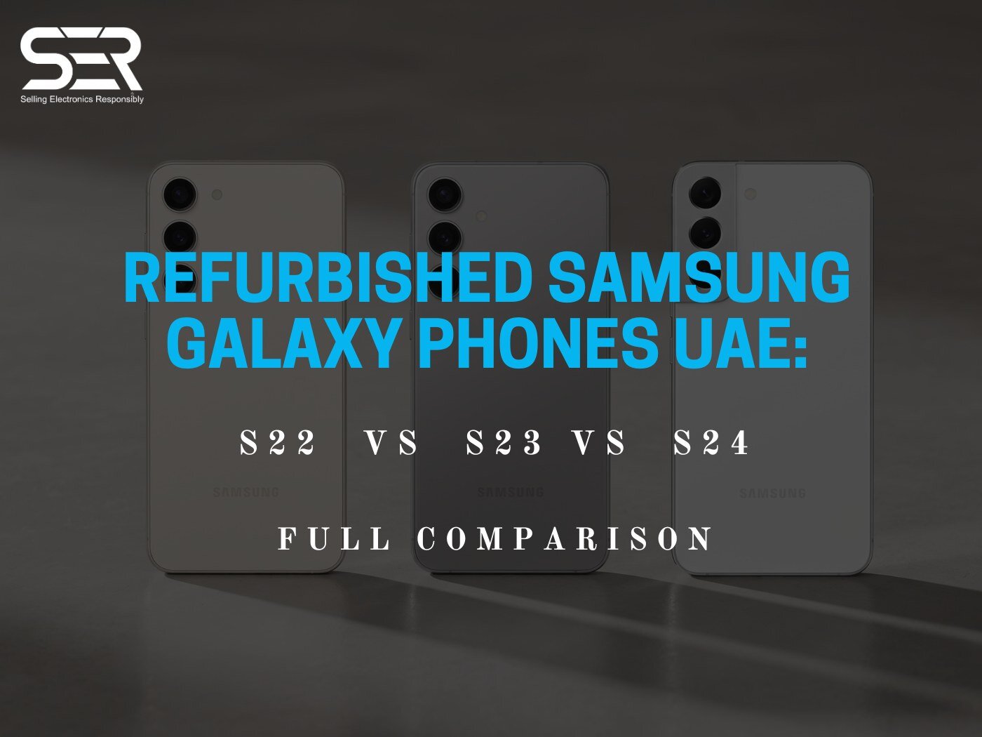 Refurbished Samsung Galaxy S22 vs S23 vs S24 UAE Comparison